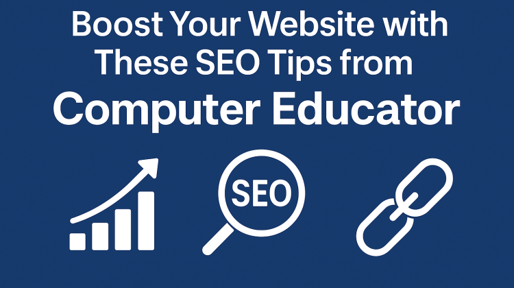 Boost Your Website with SEO Tips from Computer Educator – Beginner-Friendly SEO Training Guide