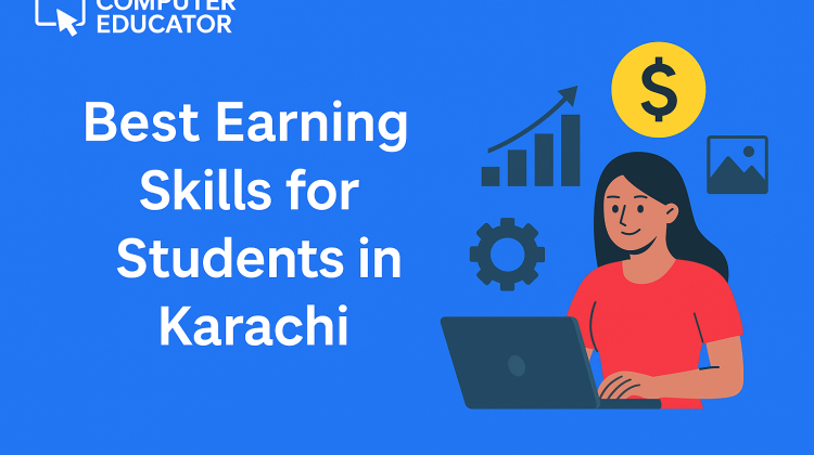 Illustration of a student using a laptop with icons of money, growth, and skills, promoting Best Earning Skills for Students in Karachi by Computer Educator