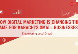How Digital Marketing Is Changing the Game for Karachi’s Small Businesses