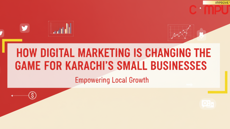 How Digital Marketing Is Changing the Game for Karachi’s Small Businesses