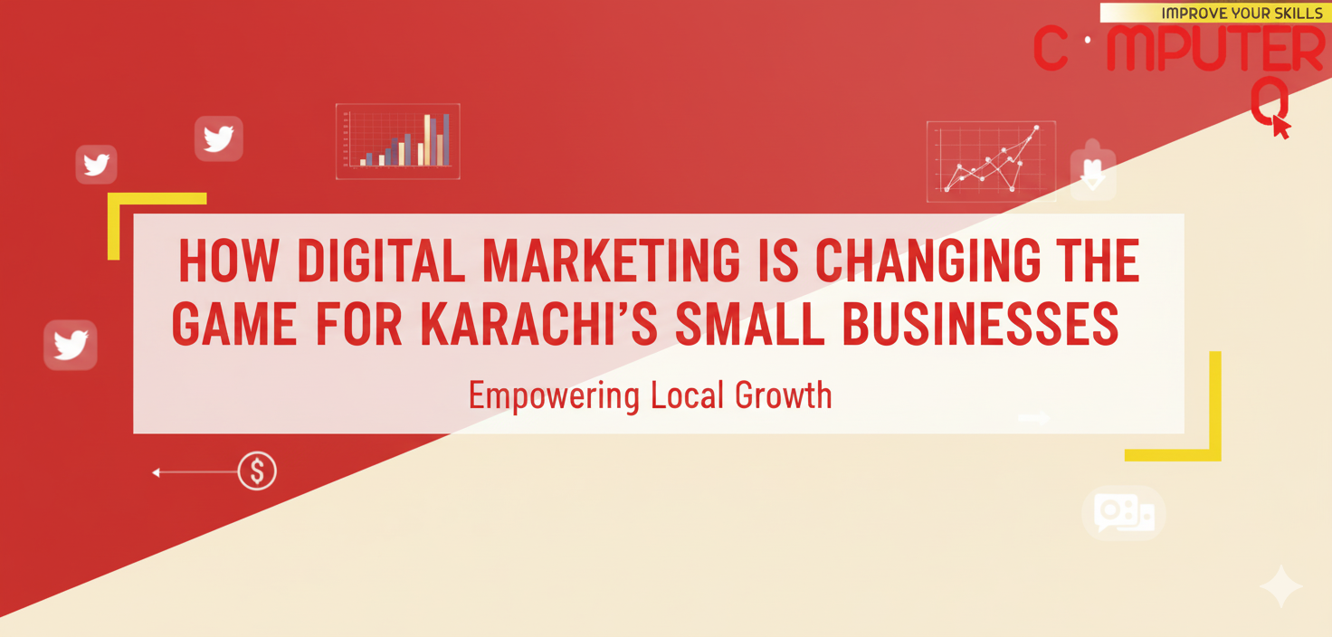 How Digital Marketing Is Changing the Game for Karachi’s Small Businesses